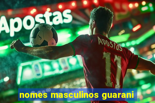 nomes masculinos guarani